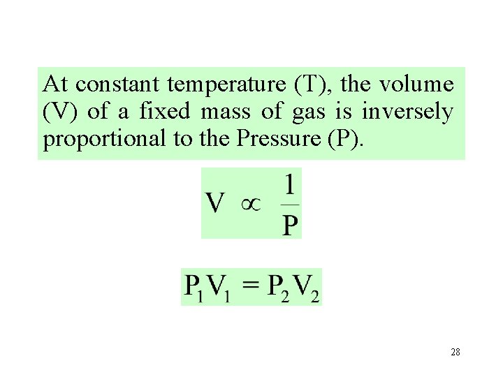 At constant temperature (T), the volume (V) of a fixed mass of gas is