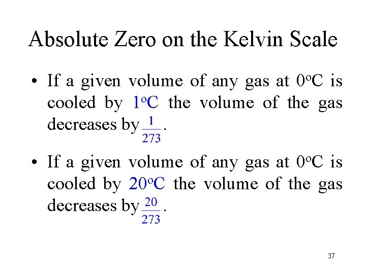 Absolute Zero on the Kelvin Scale • If a given volume of any gas