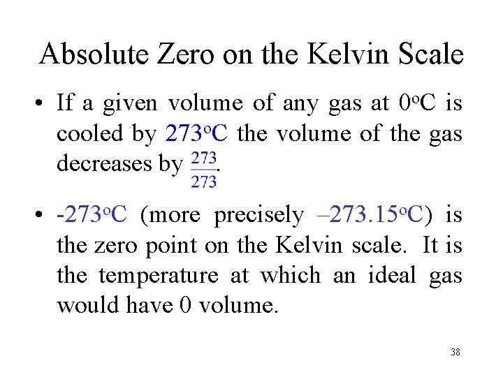 Absolute Zero on the Kelvin Scale • If a given volume of any gas