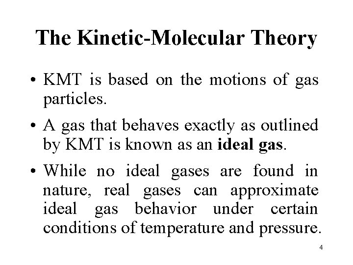 The Kinetic-Molecular Theory • KMT is based on the motions of gas particles. •