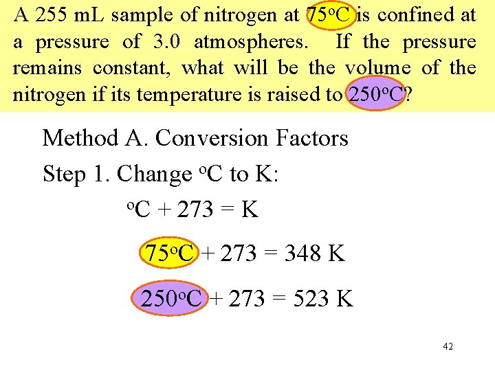 A 255 m. L sample of nitrogen at 75 o. C is confined at