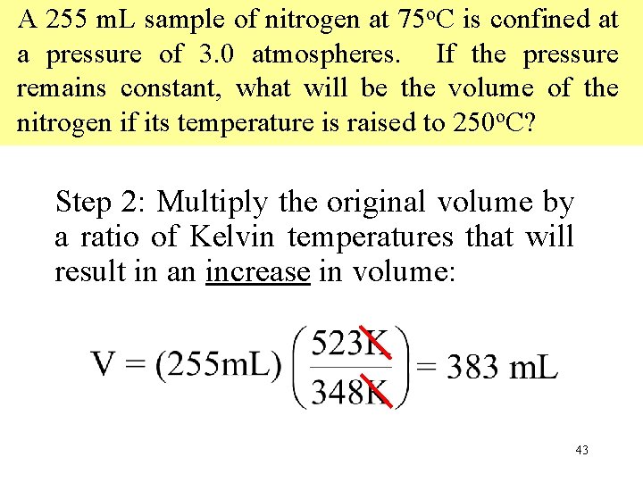 A 255 m. L sample of nitrogen at 75 o. C is confined at