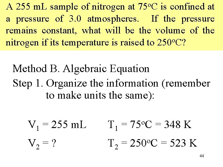 A 255 m. L sample of nitrogen at 75 o. C is confined at