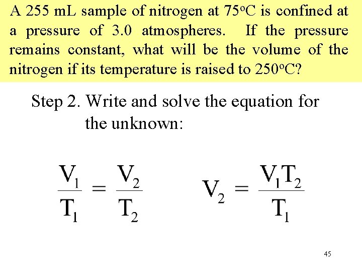 A 255 m. L sample of nitrogen at 75 o. C is confined at