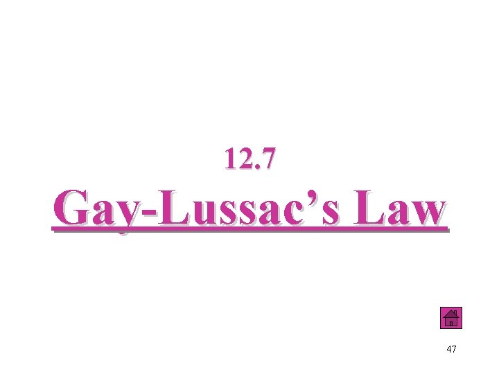 12. 7 Gay-Lussac’s Law 47 