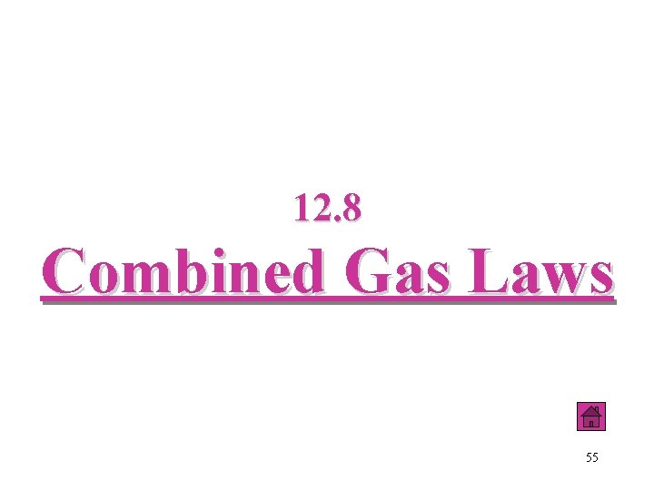 12. 8 Combined Gas Laws 55 
