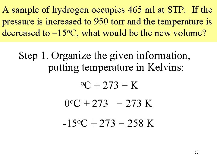 A sample of hydrogen occupies 465 ml at STP. If the pressure is increased