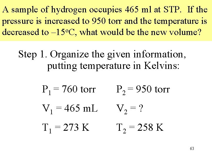 A sample of hydrogen occupies 465 ml at STP. If the pressure is increased