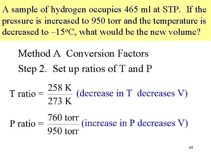 A sample of hydrogen occupies 465 ml at STP. If the pressure is increased