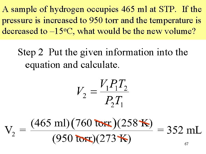 A sample of hydrogen occupies 465 ml at STP. If the pressure is increased