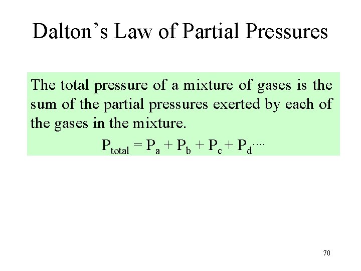 Dalton’s Law of Partial Pressures The total pressure of a mixture of gases is