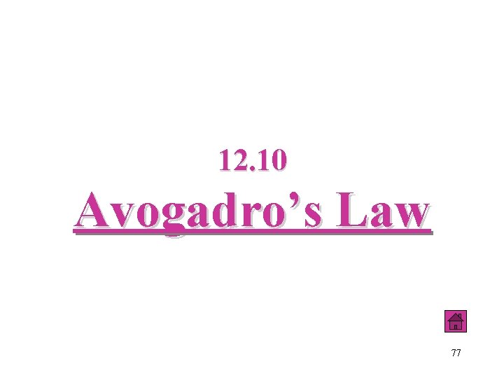 12. 10 Avogadro’s Law 77 