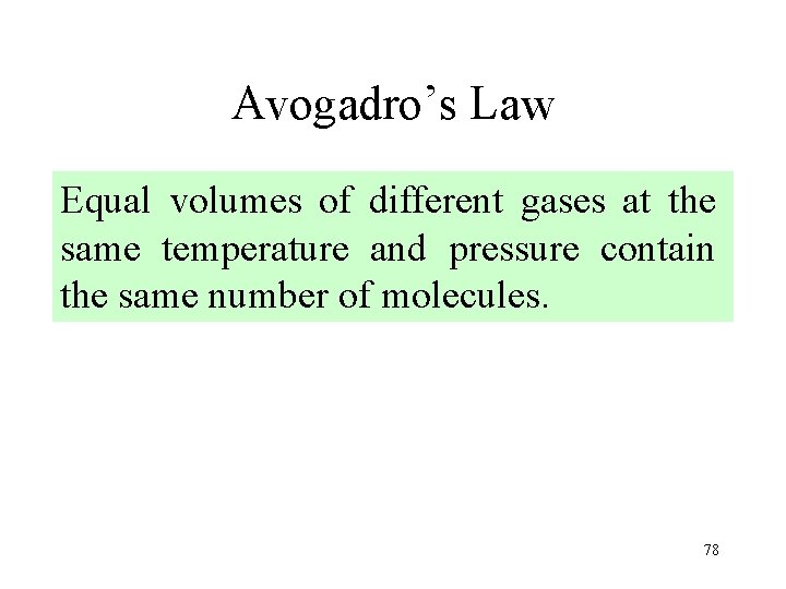 Avogadro’s Law Equal volumes of different gases at the same temperature and pressure contain