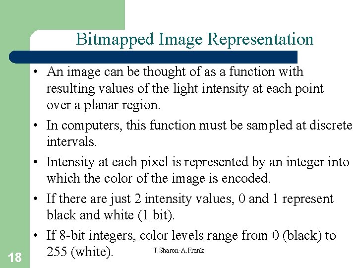 Bitmapped Image Representation • An image can be thought of as a function with