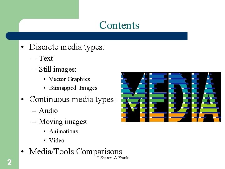 Contents • Discrete media types: – Text – Still images: • Vector Graphics •