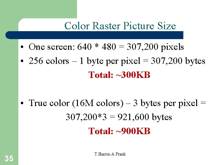 Color Raster Picture Size • One screen: 640 * 480 = 307, 200 pixels