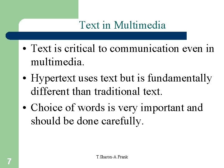 Text in Multimedia • Text is critical to communication even in multimedia. • Hypertext