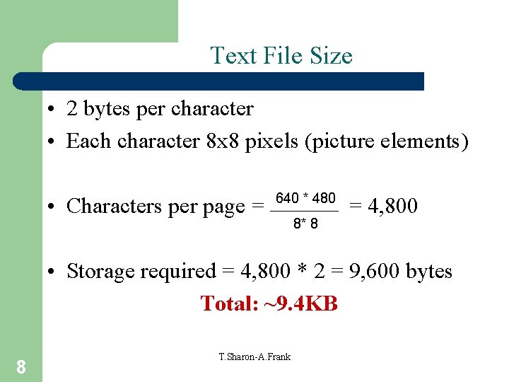 Text File Size • 2 bytes per character • Each character 8 x 8