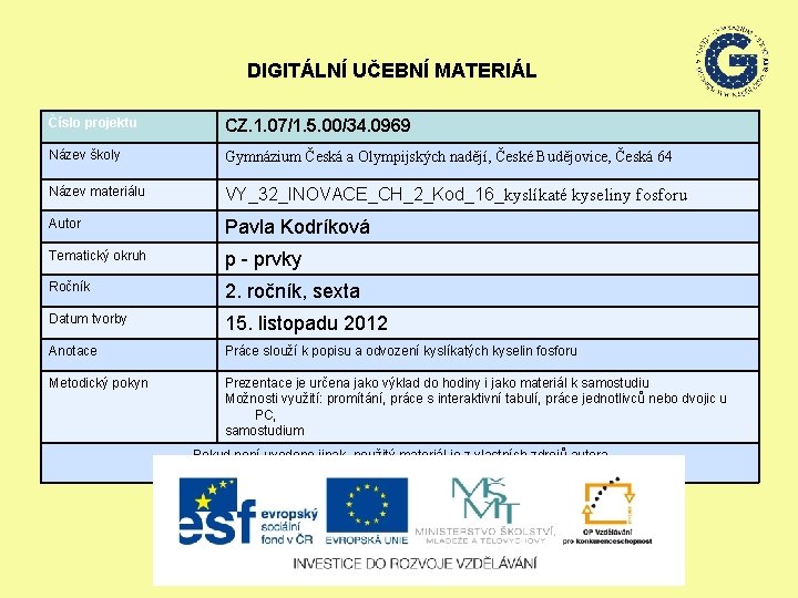 DIGITÁLNÍ UČEBNÍ MATERIÁL Číslo projektu CZ. 1. 07/1. 5. 00/34. 0969 Název školy Gymnázium