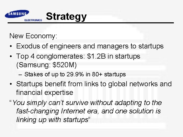 Strategy New Economy: • Exodus of engineers and managers to startups • Top 4