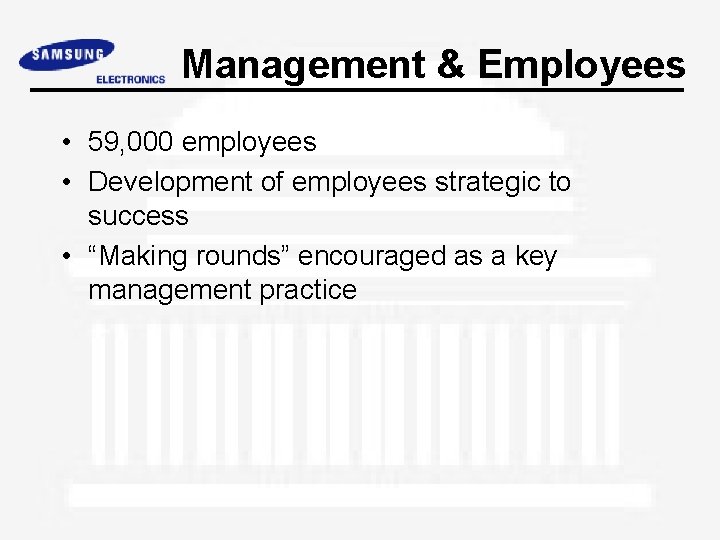 Management & Employees • 59, 000 employees • Development of employees strategic to success