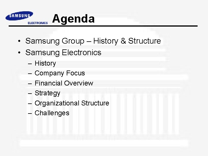 Agenda • Samsung Group – History & Structure • Samsung Electronics – – –