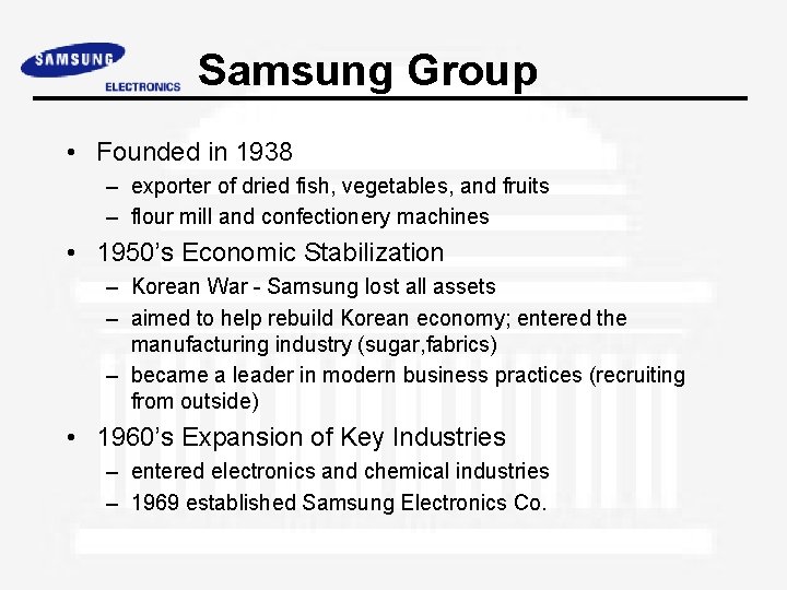 Samsung Group • Founded in 1938 – exporter of dried fish, vegetables, and fruits