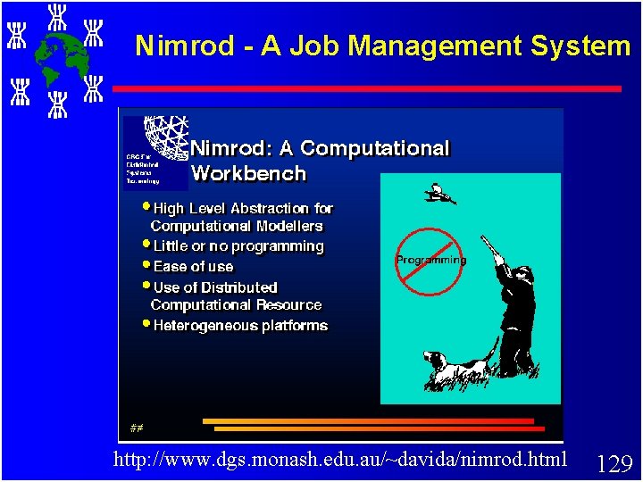 Nimrod - A Job Management System http: //www. dgs. monash. edu. au/~davida/nimrod. html 129