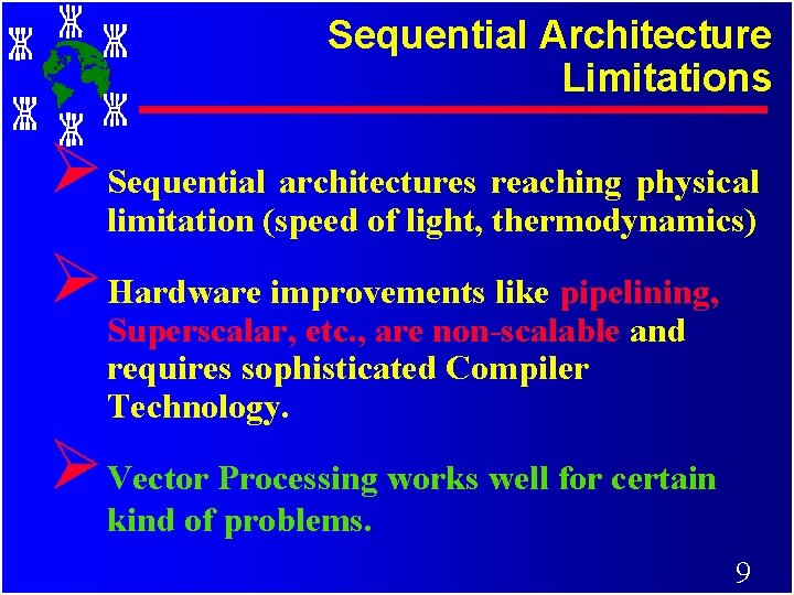 Sequential Architecture Limitations Ø Sequential architectures reaching physical limitation (speed of light, thermodynamics) Ø