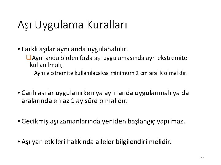 Aşı Uygulama Kuralları • Farklı aşılar aynı anda uygulanabilir. q. Aynı anda birden fazla