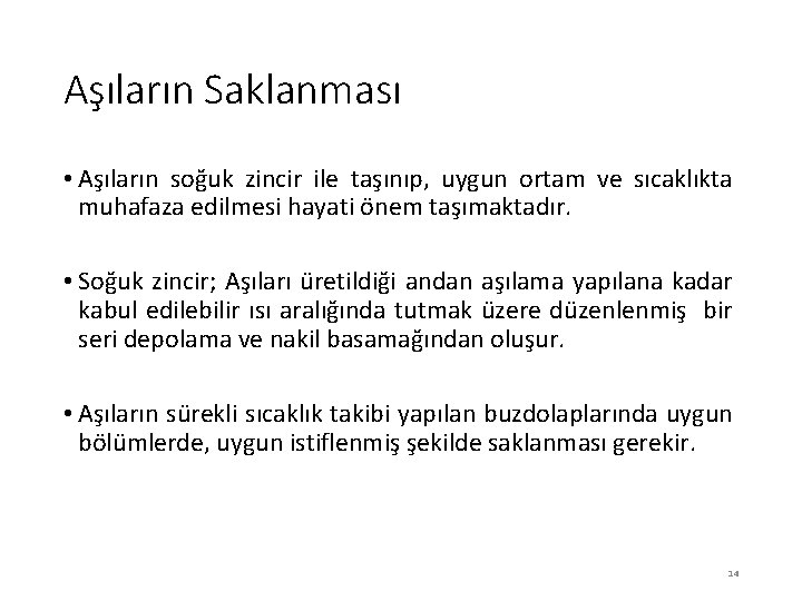 Aşıların Saklanması • Aşıların soğuk zincir ile taşınıp, uygun ortam ve sıcaklıkta muhafaza edilmesi