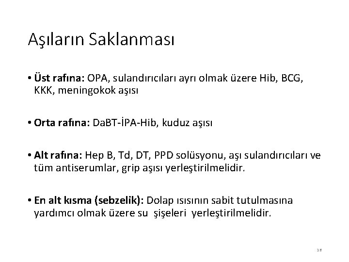 Aşıların Saklanması • Üst rafına: OPA, sulandırıcıları ayrı olmak üzere Hib, BCG, KKK, meningokok