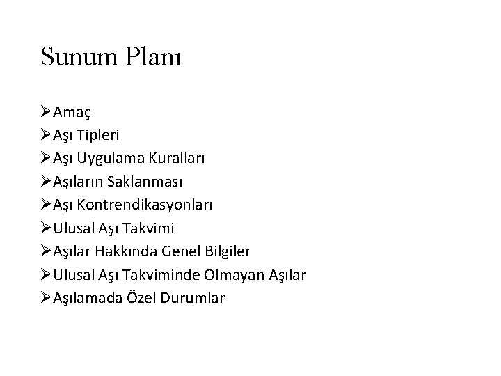 Sunum Planı ØAmaç ØAşı Tipleri ØAşı Uygulama Kuralları ØAşıların Saklanması ØAşı Kontrendikasyonları ØUlusal Aşı