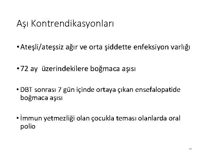 Aşı Kontrendikasyonları • Ateşli/ateşsiz ağır ve orta şiddette enfeksiyon varlığı • 72 ay üzerindekilere