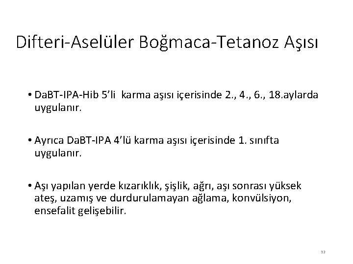 Difteri‐Aselüler Boğmaca‐Tetanoz Aşısı • Da. BT‐IPA‐Hib 5’li karma aşısı içerisinde 2. , 4. ,