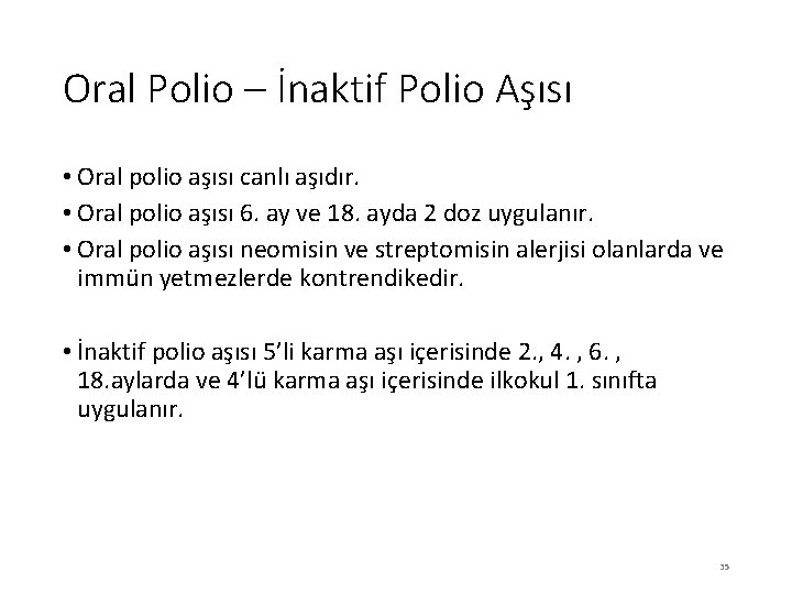 Oral Polio – İnaktif Polio Aşısı • Oral polio aşısı canlı aşıdır. • Oral