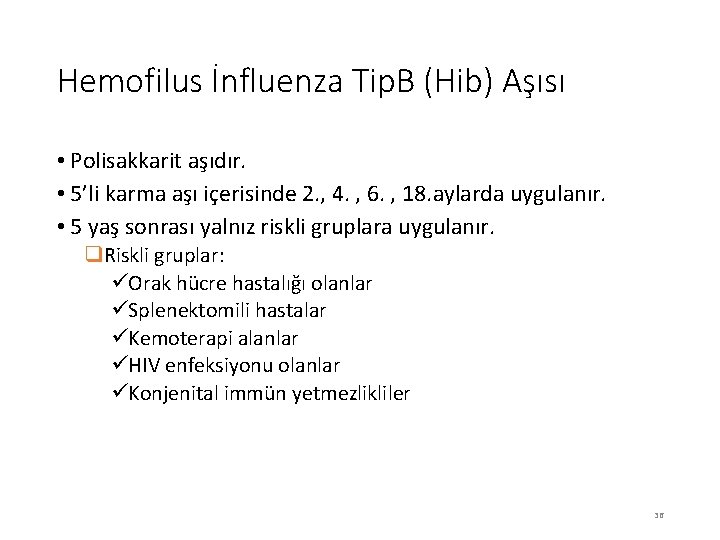 Hemofilus İnfluenza Tip. B (Hib) Aşısı • Polisakkarit aşıdır. • 5’li karma aşı içerisinde