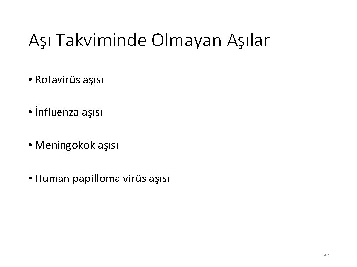 Aşı Takviminde Olmayan Aşılar • Rotavirüs aşısı • İnfluenza aşısı • Meningokok aşısı •