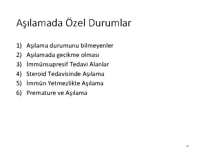 Aşılamada Özel Durumlar 1) 2) 3) 4) 5) 6) Aşılama durumunu bilmeyenler Aşılamada gecikme