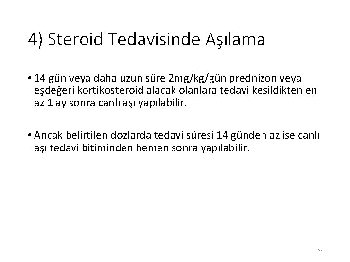 4) Steroid Tedavisinde Aşılama • 14 gün veya daha uzun süre 2 mg/kg/gün prednizon