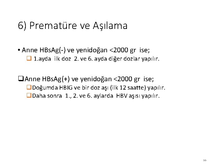 6) Prematüre ve Aşılama • Anne HBs. Ag(‐) ve yenidoğan <2000 gr ise; q