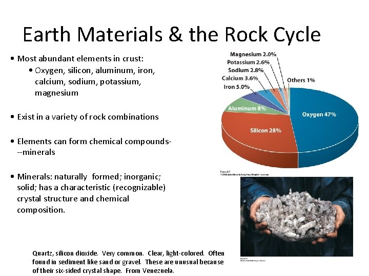 Earth Materials & the Rock Cycle • Most abundant elements in crust: • Oxygen, Earth Materials & the Rock Cycle • Most abundant elements in crust: • Oxygen,
