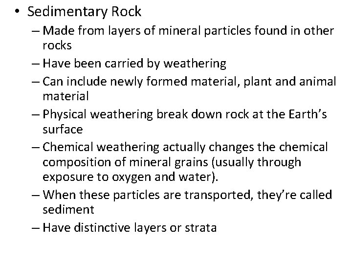 • Sedimentary Rock – Made from layers of mineral particles found in other • Sedimentary Rock – Made from layers of mineral particles found in other
