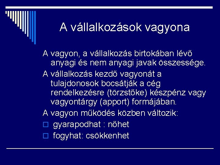 A vállalkozások vagyona A vagyon, a vállalkozás birtokában lévő anyagi és nem anyagi javak