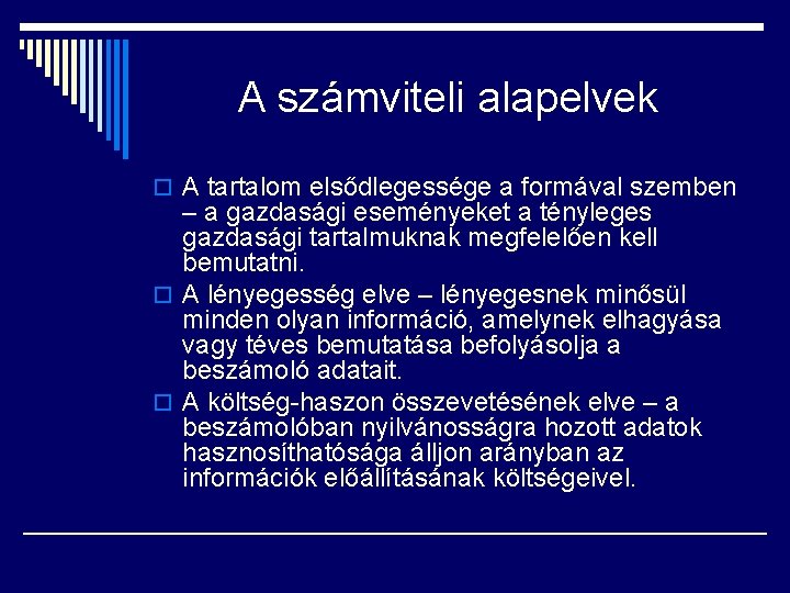 A számviteli alapelvek o A tartalom elsődlegessége a formával szemben – a gazdasági eseményeket