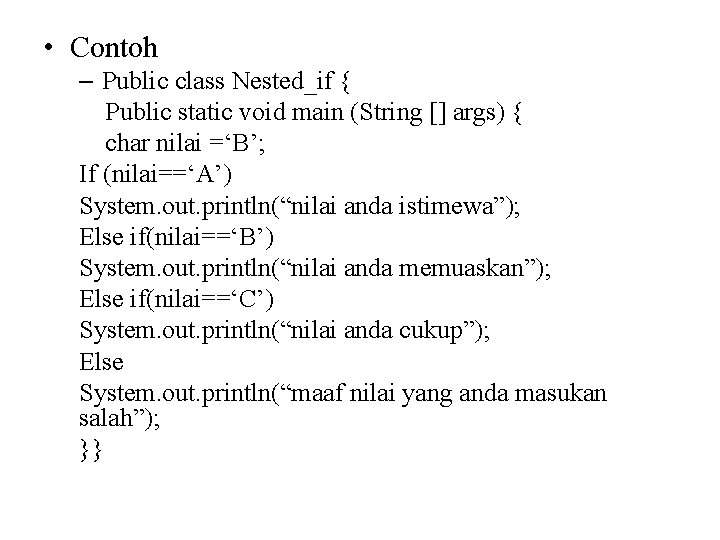  • Contoh – Public class Nested_if { Public static void main (String []