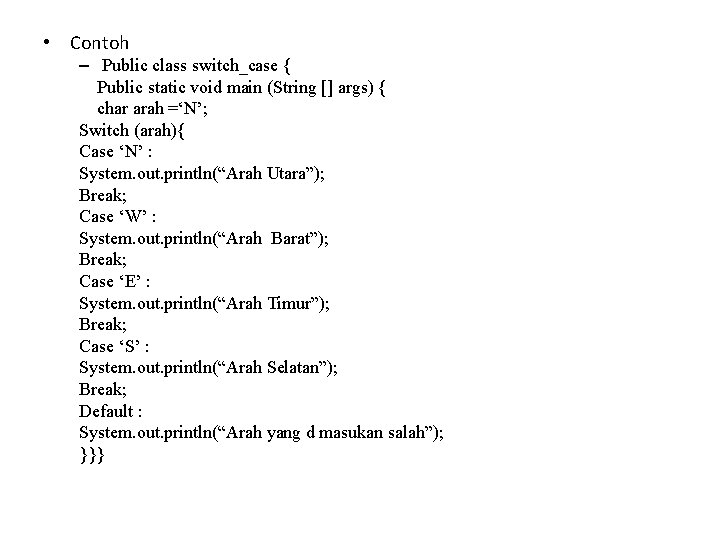  • Contoh – Public class switch_case { Public static void main (String []