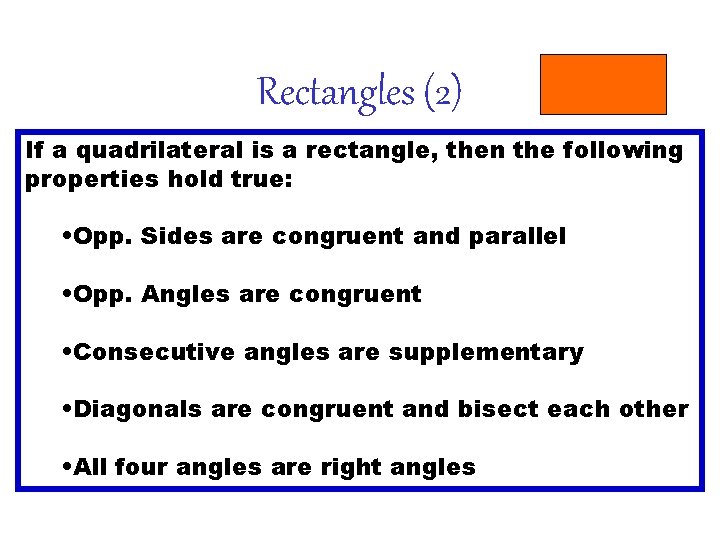 Rectangles (2) If a quadrilateral is a rectangle, then the following properties hold true: