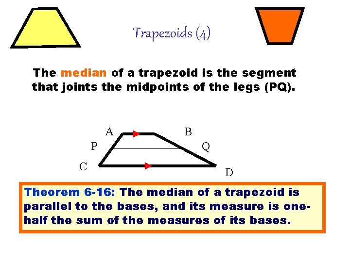 Trapezoids (4) The median of a trapezoid is the segment that joints the midpoints