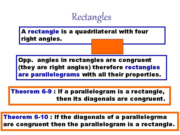 Rectangles A rectangle is a quadrilateral with four right angles. Opp. angles in rectangles